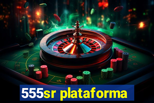 555sr plataforma